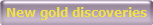 New gold discoveries