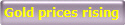 Gold prices rising